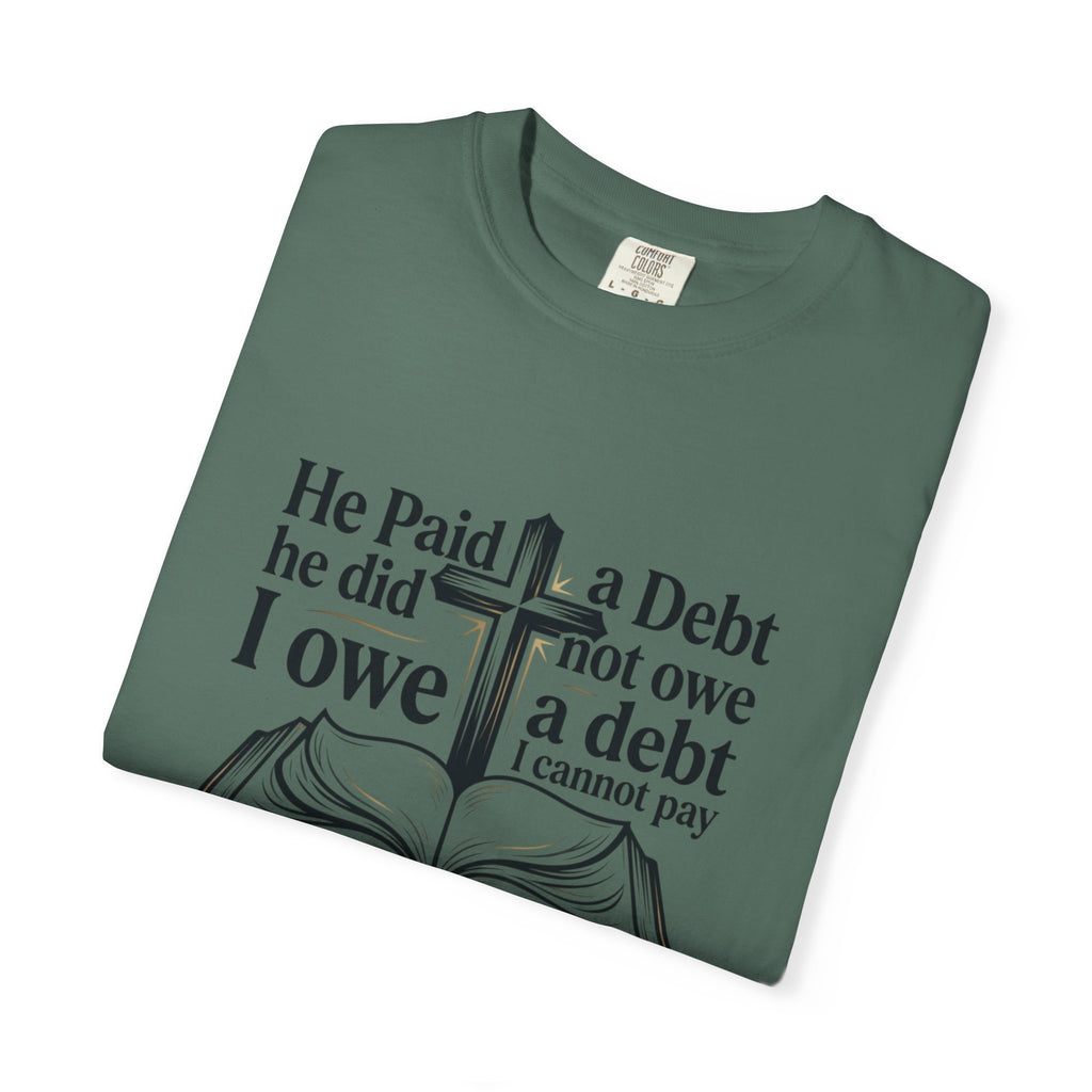 Christian Faith T-Shirt — "He Paid a Debt I Owe" Bible Verse Tee