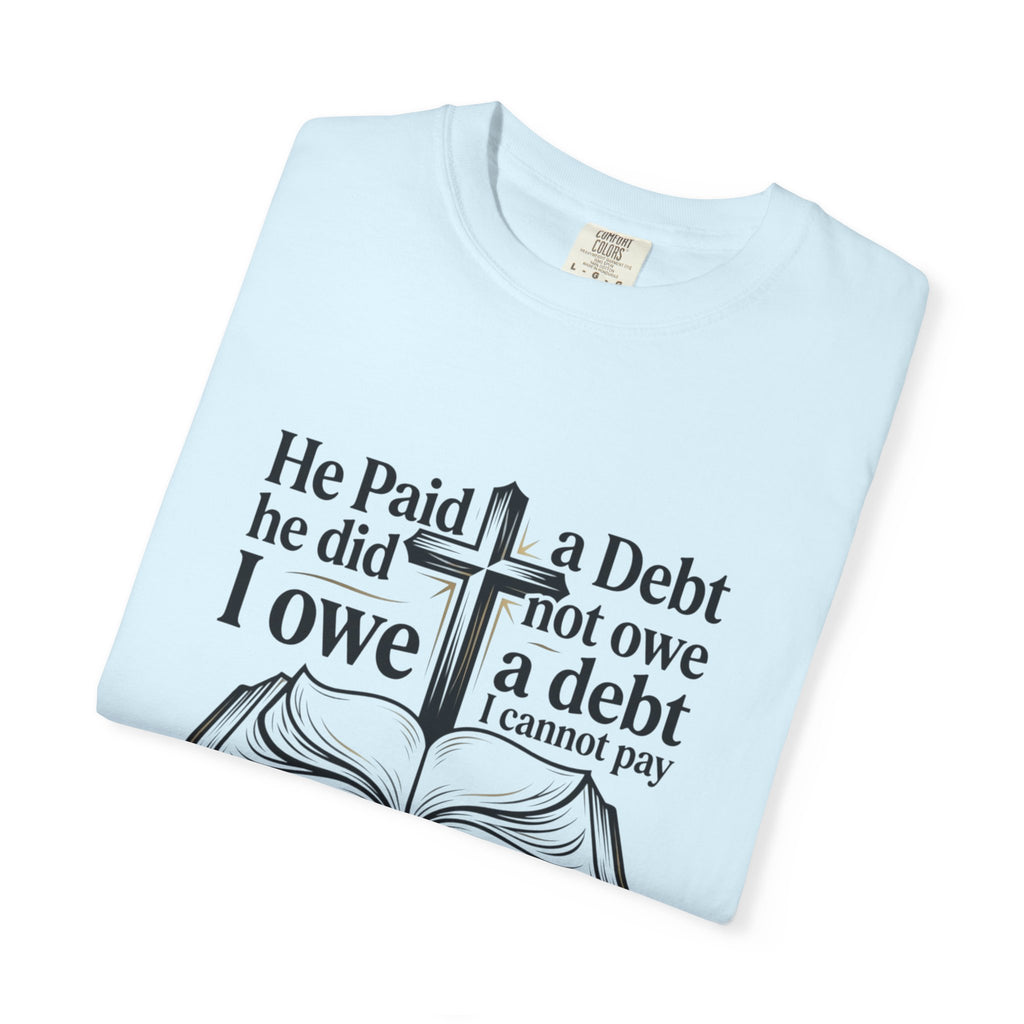Christian Faith T-Shirt — "He Paid a Debt I Owe" Bible Verse Tee