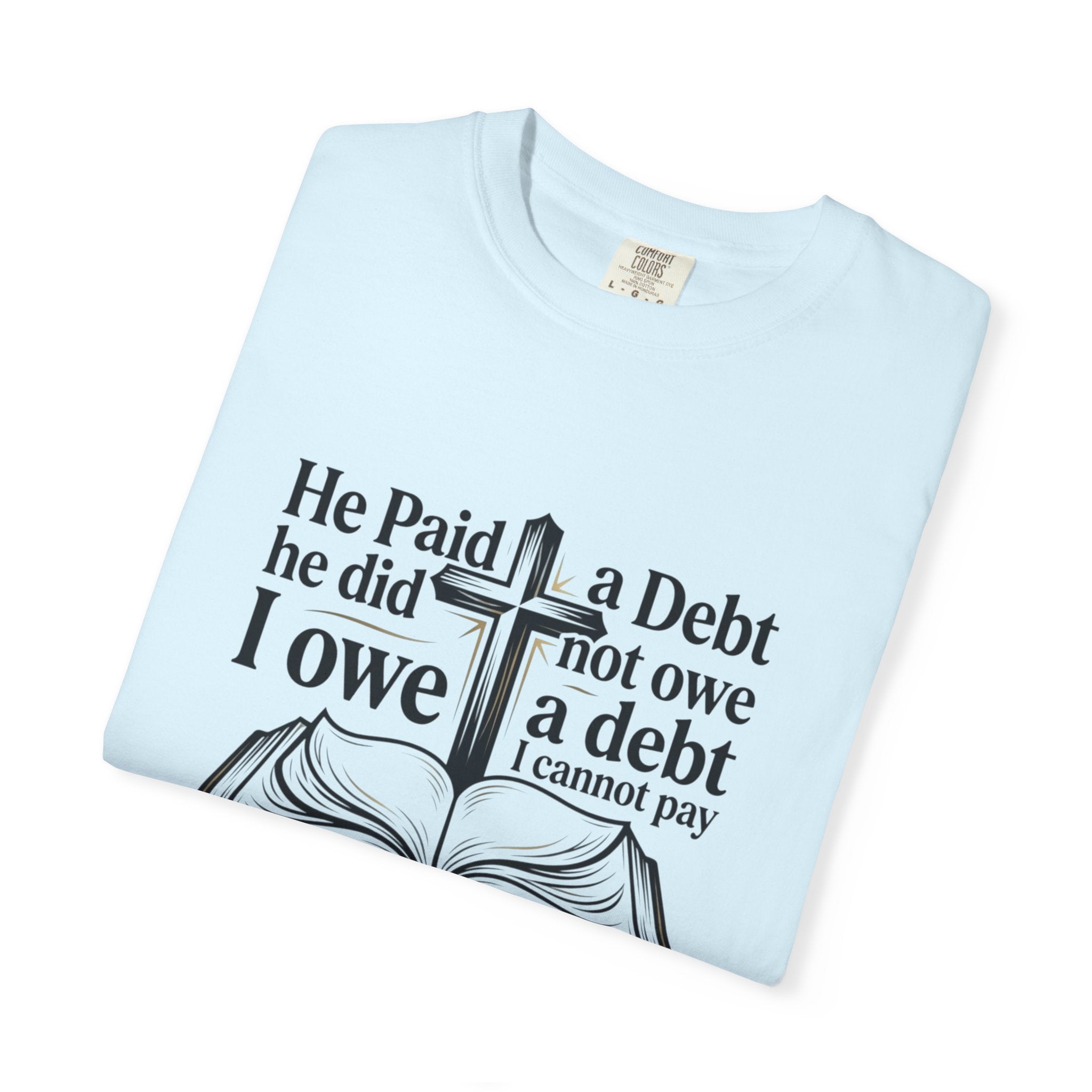 Christian Faith T-Shirt — "He Paid a Debt I Owe" Bible Verse Tee
