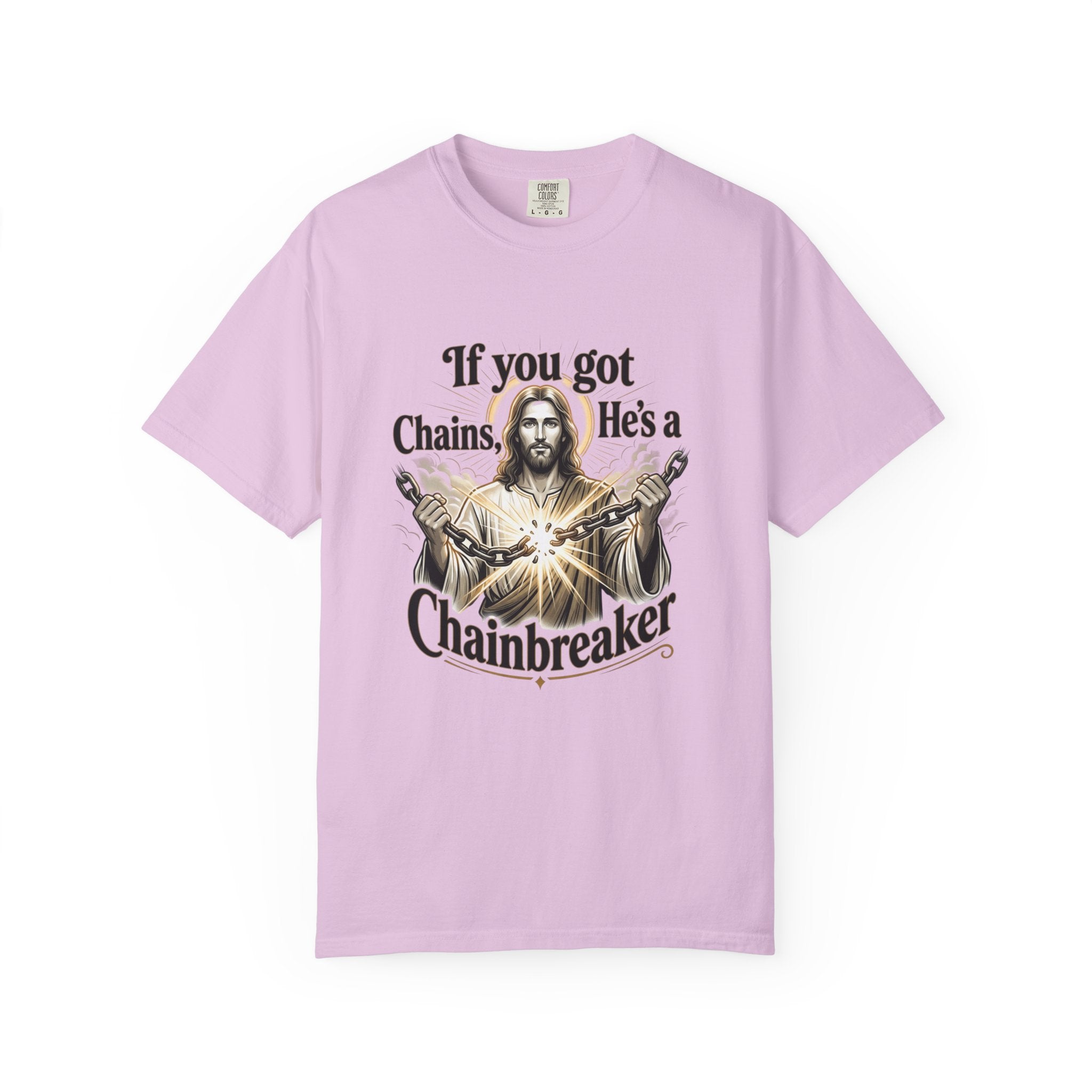 Chainbreaker Christian T-Shirt — "If You Got Chains, He's a Chainbreaker"