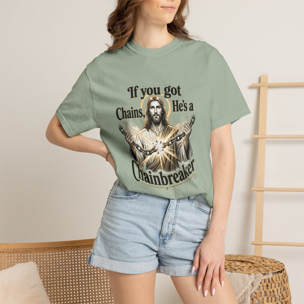 Chainbreaker Christian T-Shirt — "If You Got Chains, He's a Chainbreaker"