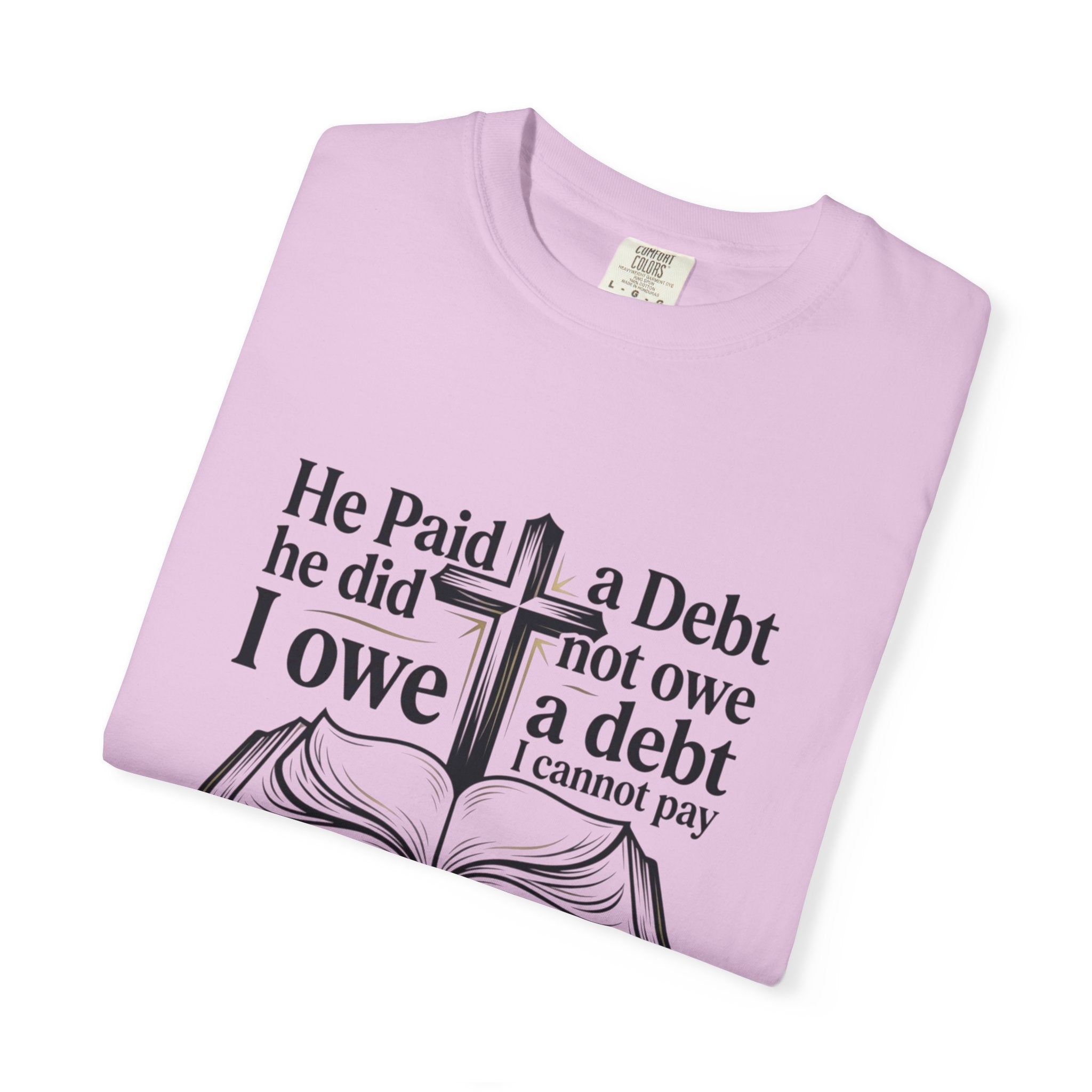 Christian Faith T-Shirt — "He Paid a Debt I Owe" Bible Verse Tee