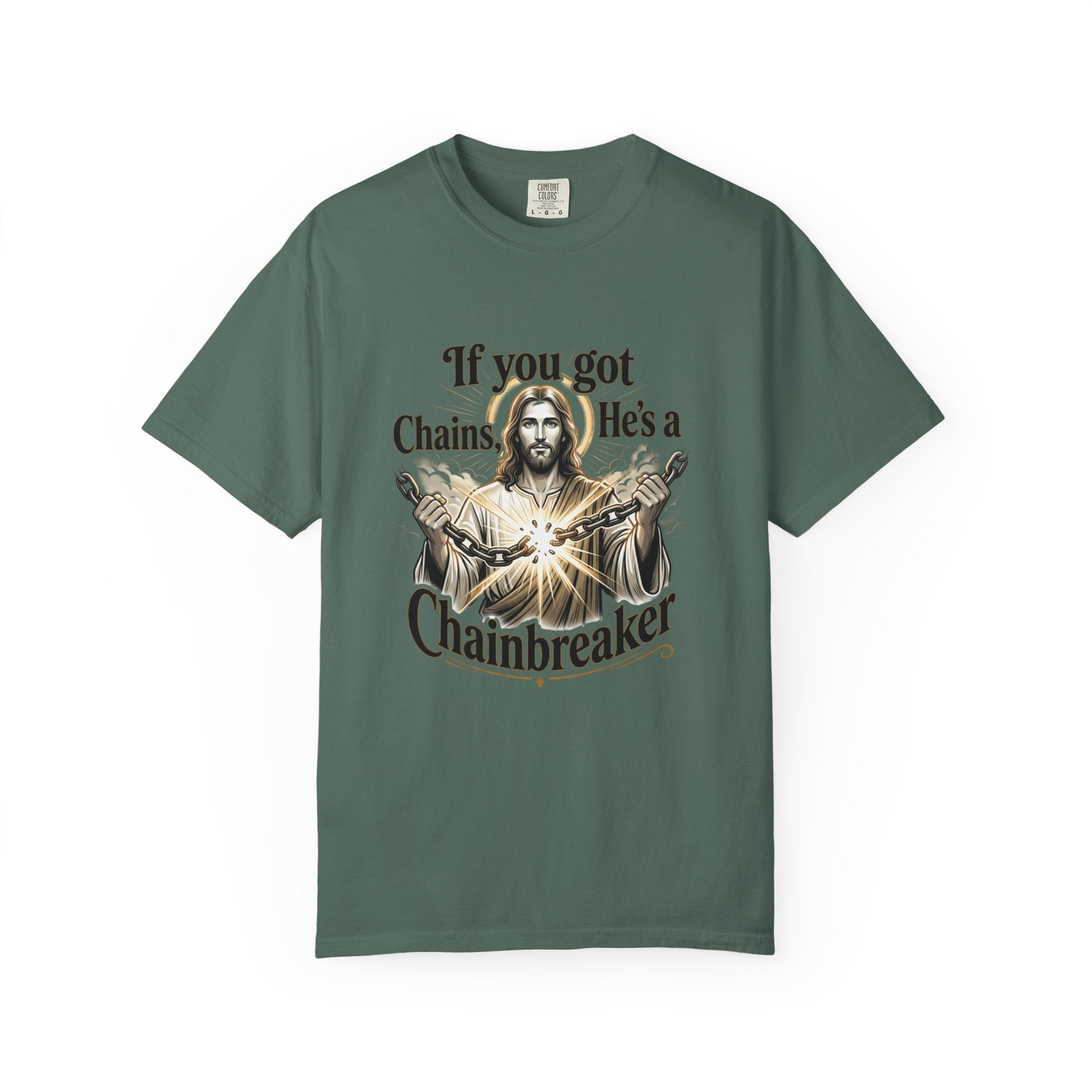 Chainbreaker Christian T-Shirt — "If You Got Chains, He's a Chainbreaker"