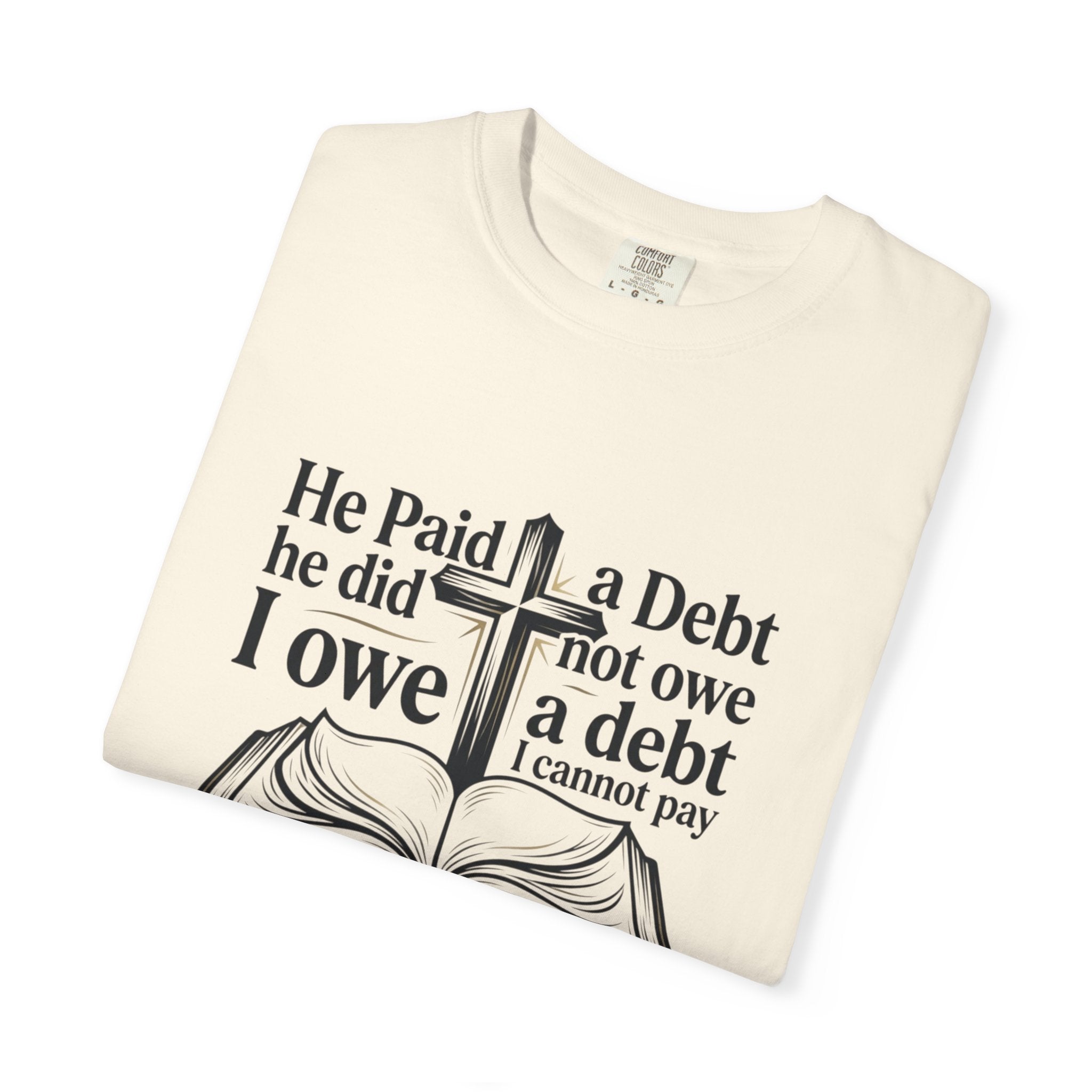 Christian Faith T-Shirt — "He Paid a Debt I Owe" Bible Verse Tee