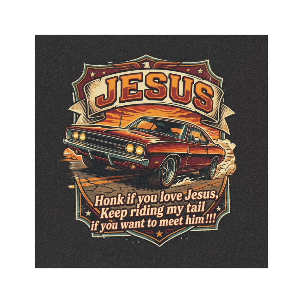 Jesus Classic Muscle Car Magnet — “Honk if you love Jesus, Keep riding my tail if you want to meet him”