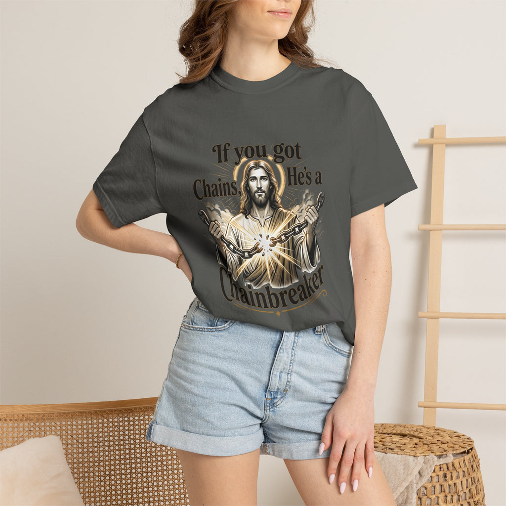 Chainbreaker Christian T-Shirt — "If You Got Chains, He's a Chainbreaker"