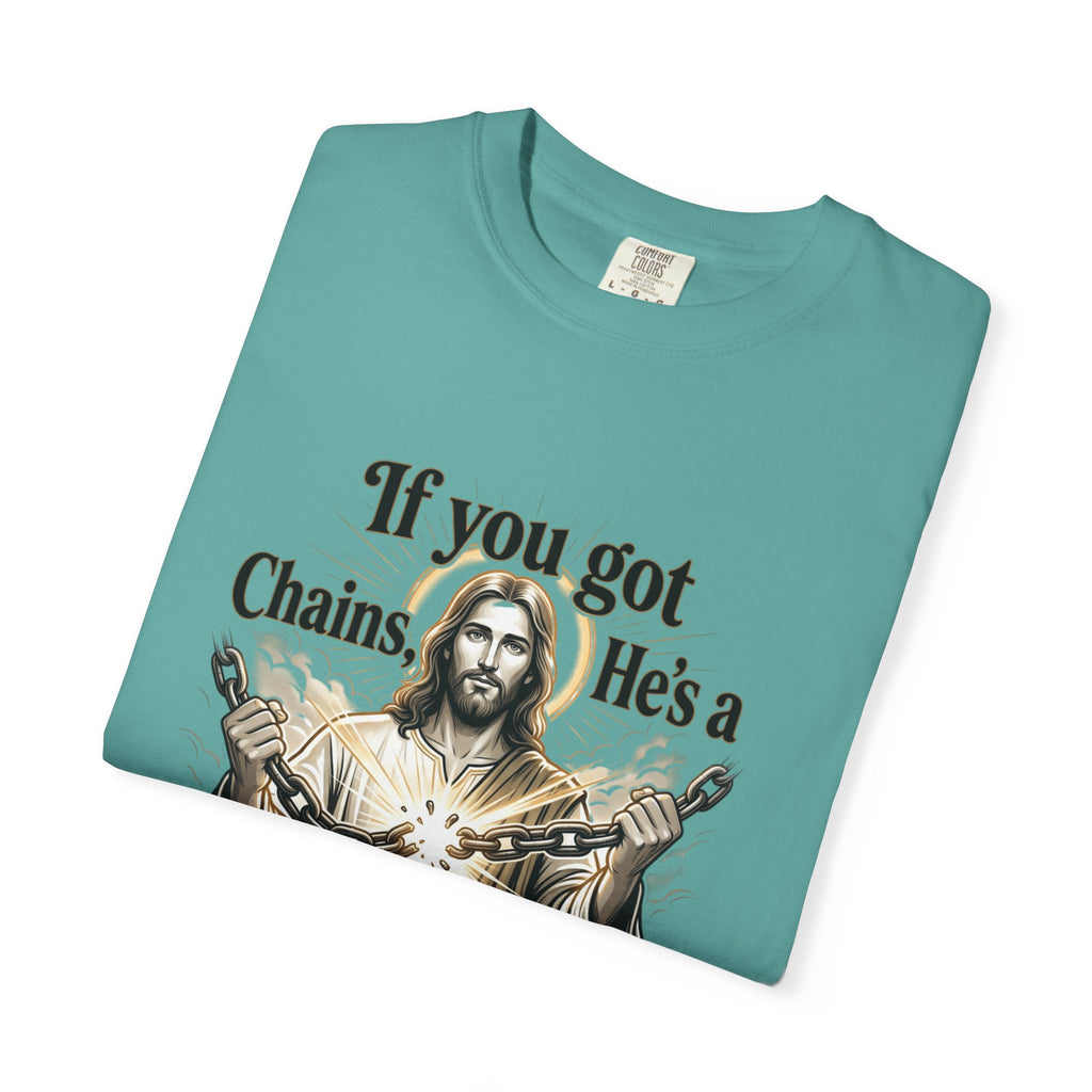 Chainbreaker Christian T-Shirt — "If You Got Chains, He's a Chainbreaker"