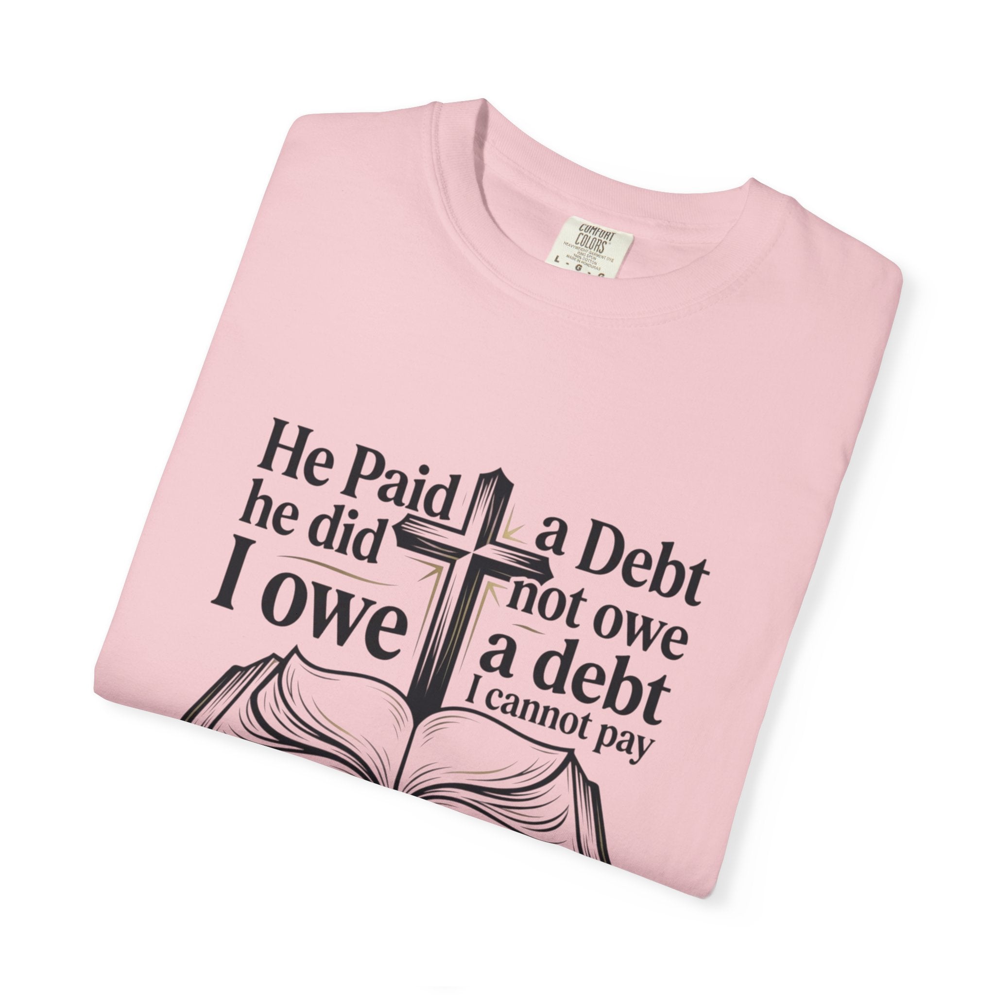Christian Faith T-Shirt — "He Paid a Debt I Owe" Bible Verse Tee
