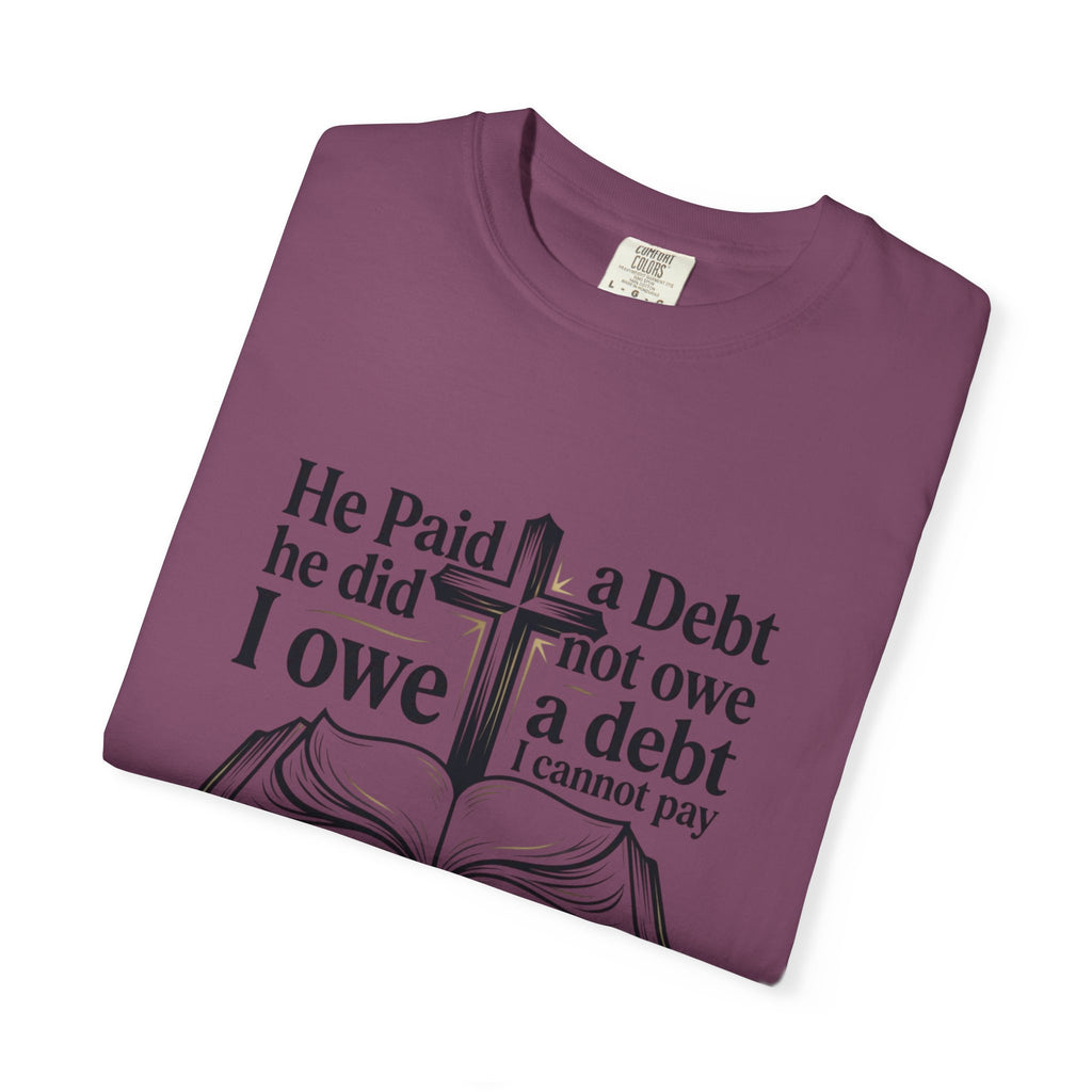 Christian Faith T-Shirt — "He Paid a Debt I Owe" Bible Verse Tee