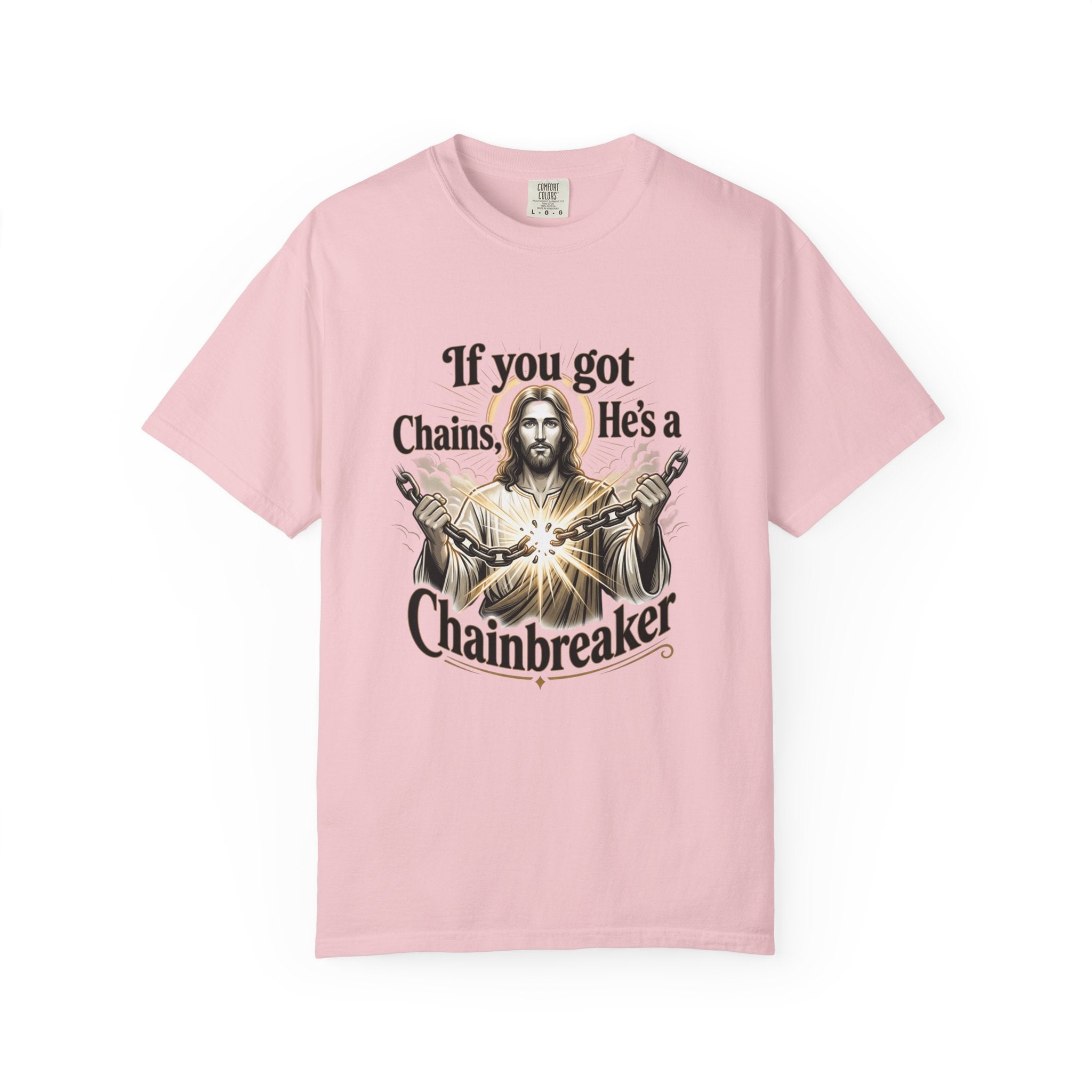 Chainbreaker Christian T-Shirt — "If You Got Chains, He's a Chainbreaker"