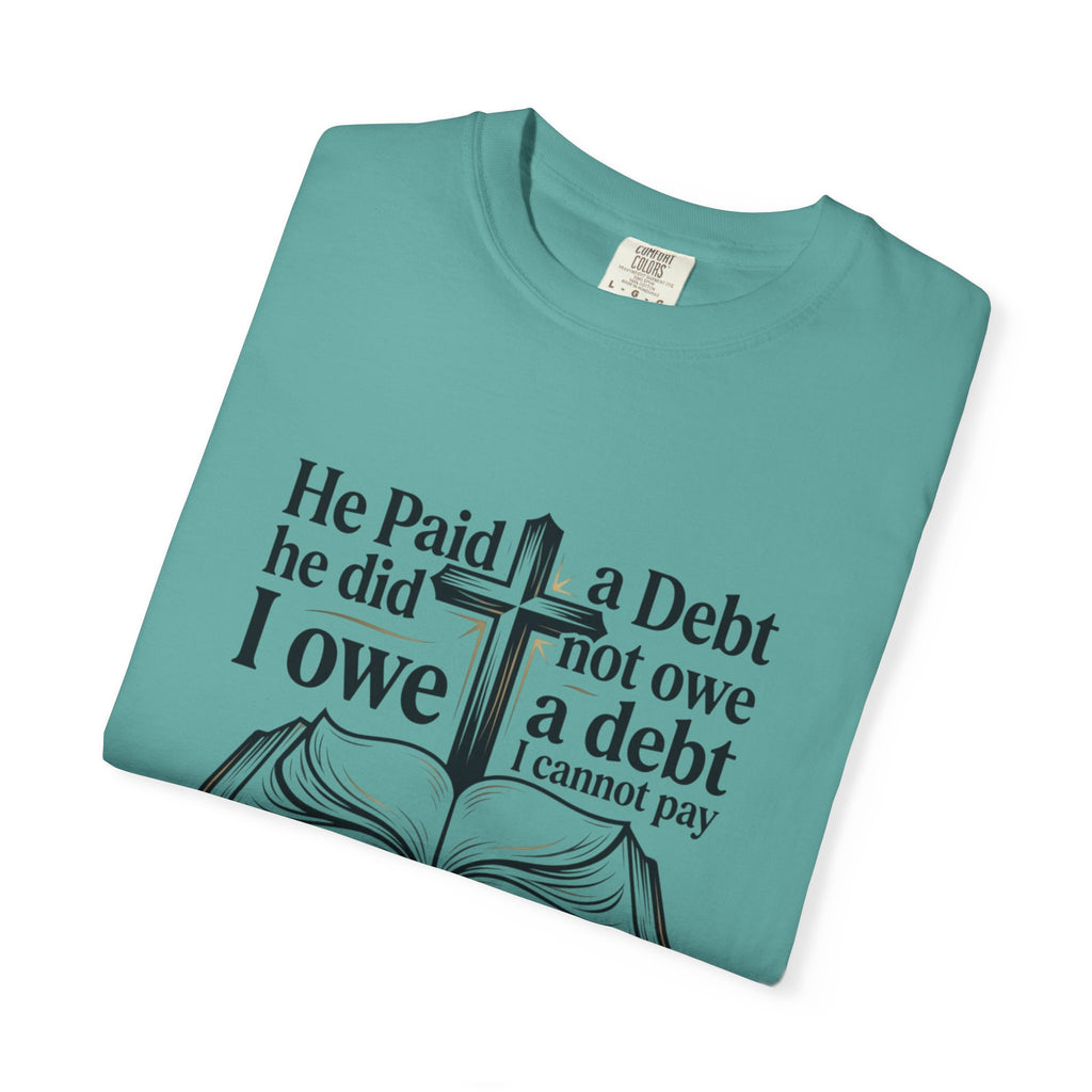 Christian Faith T-Shirt — "He Paid a Debt I Owe" Bible Verse Tee