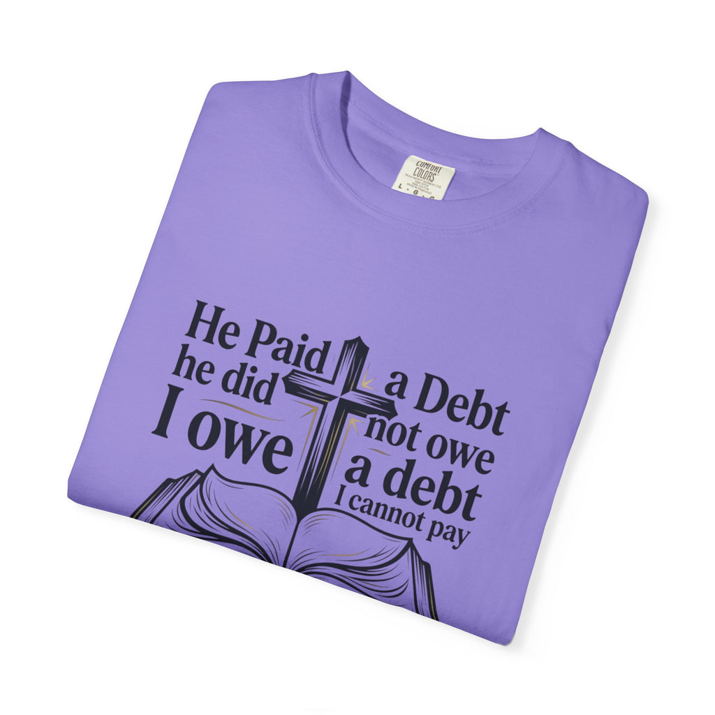 Christian Faith T-Shirt — "He Paid a Debt I Owe" Bible Verse Tee
