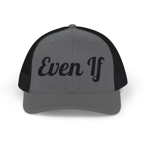'Even If' Trucker Cap – Script Logo Snapback Hat