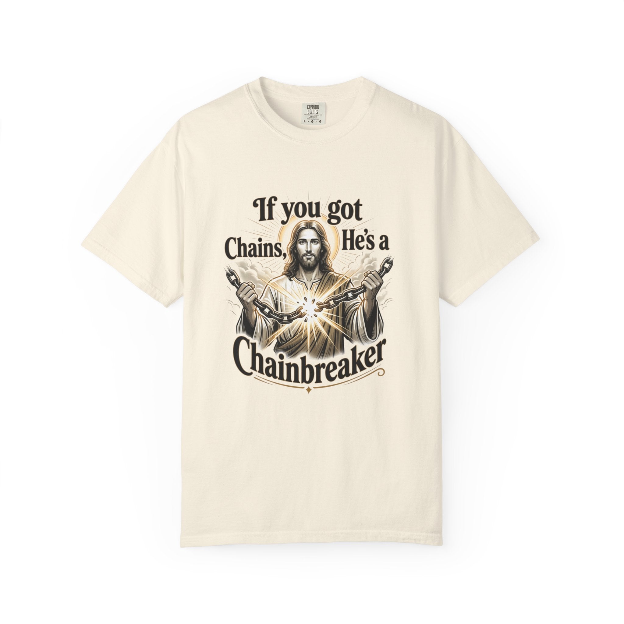 Chainbreaker Christian T-Shirt — "If You Got Chains, He's a Chainbreaker"