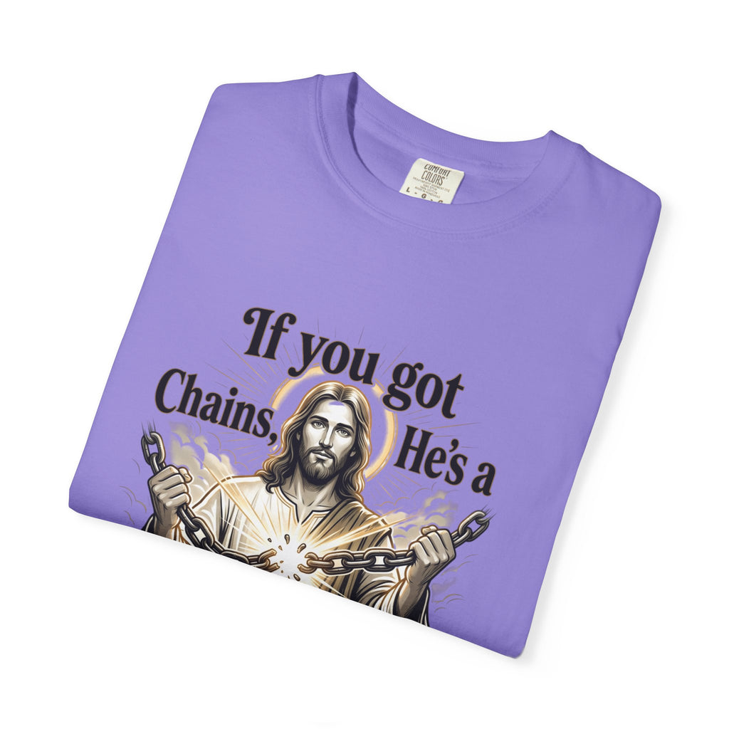 Chainbreaker Christian T-Shirt — "If You Got Chains, He's a Chainbreaker"
