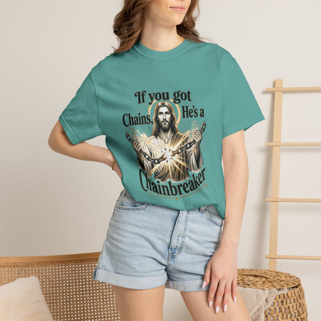 Chainbreaker Christian T-Shirt — "If You Got Chains, He's a Chainbreaker"