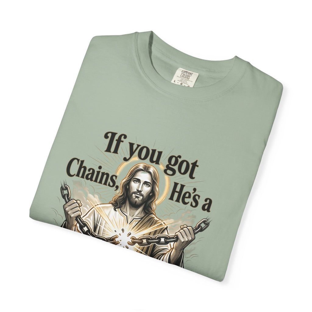 Chainbreaker Christian T-Shirt — "If You Got Chains, He's a Chainbreaker"