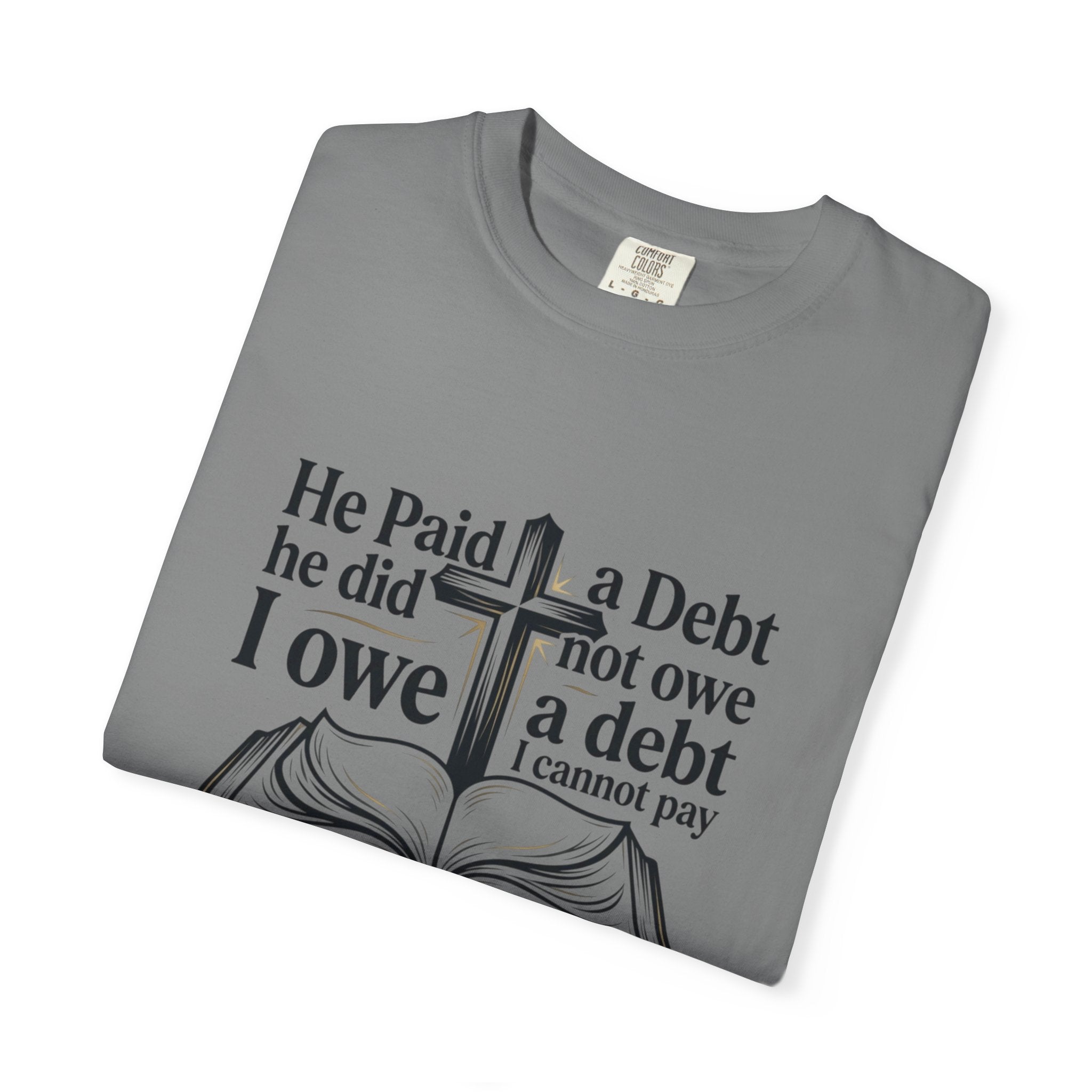 Christian Faith T-Shirt — "He Paid a Debt I Owe" Bible Verse Tee