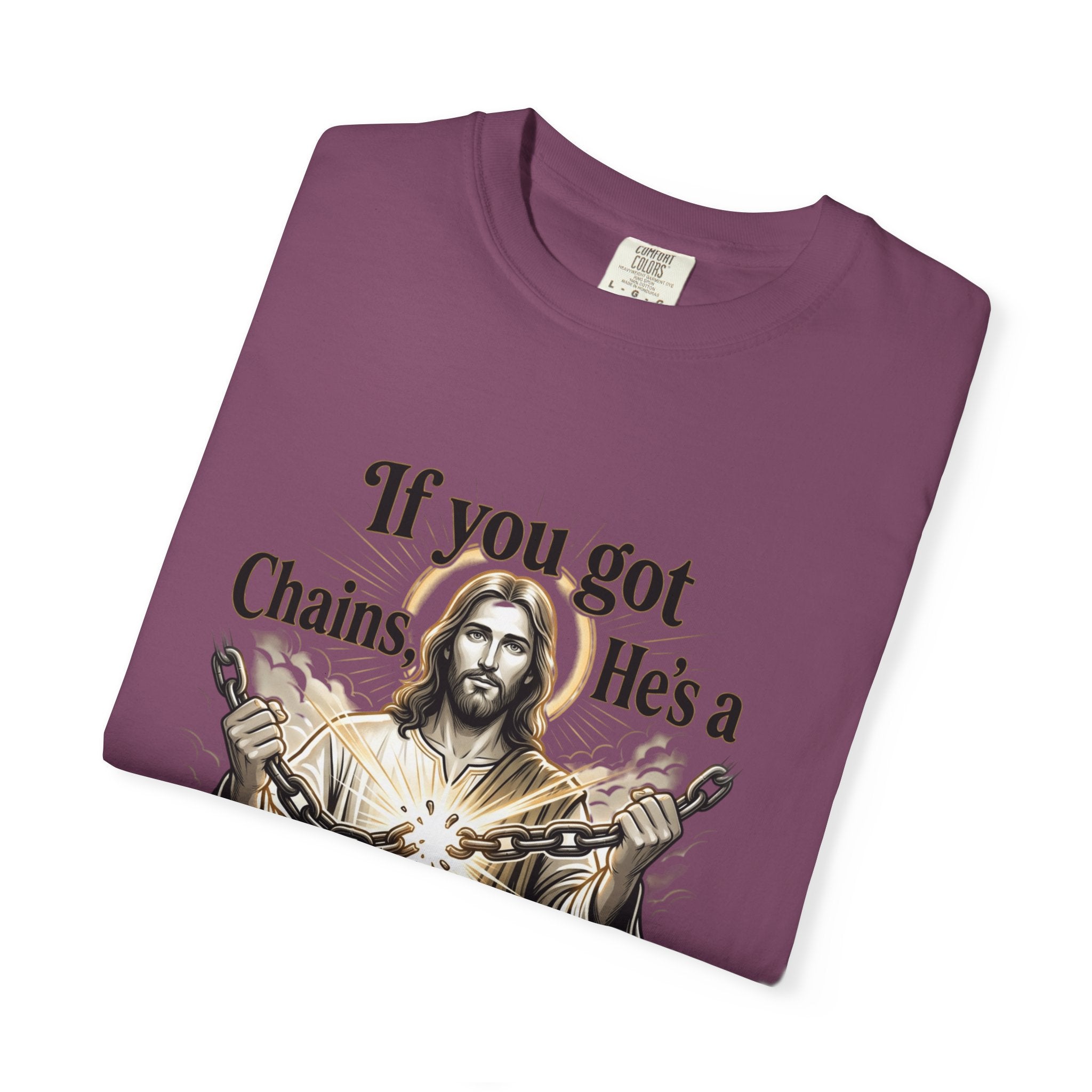 Chainbreaker Christian T-Shirt — "If You Got Chains, He's a Chainbreaker"