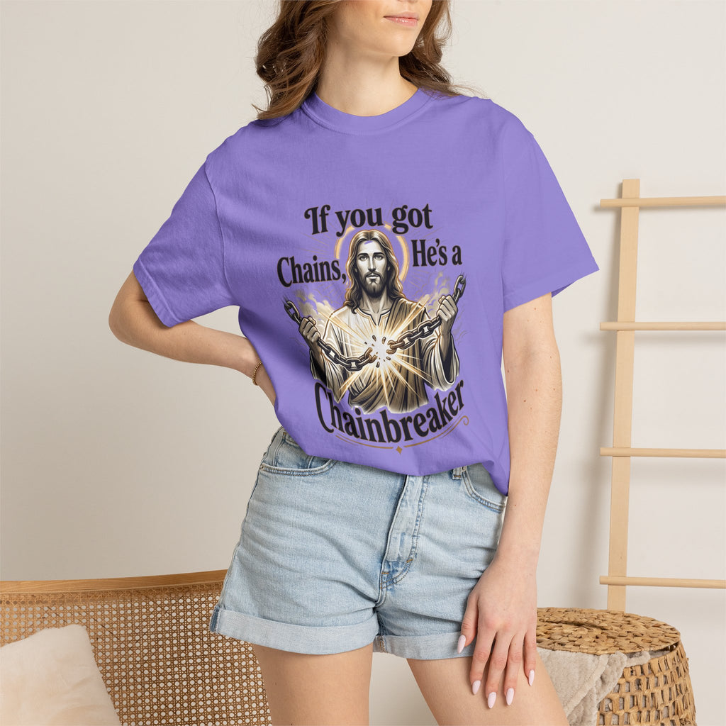 Chainbreaker Christian T-Shirt — "If You Got Chains, He's a Chainbreaker"