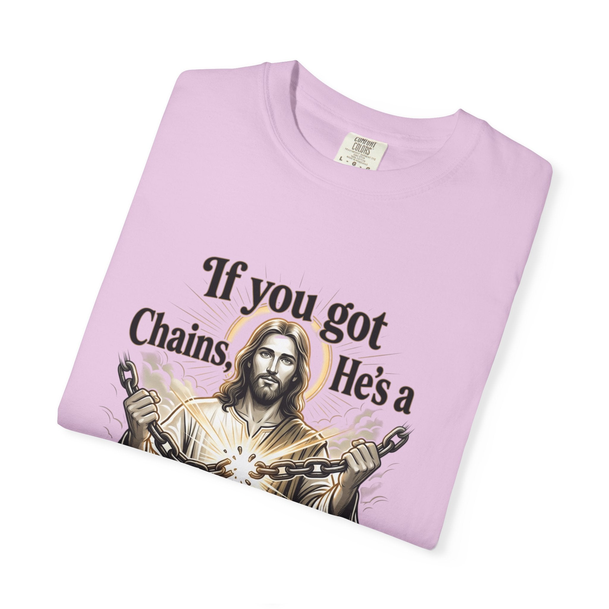 Chainbreaker Christian T-Shirt — "If You Got Chains, He's a Chainbreaker"