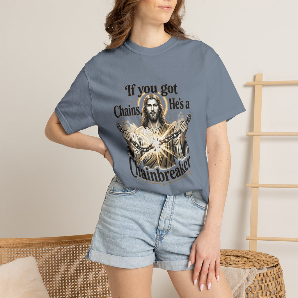Chainbreaker Christian T-Shirt — "If You Got Chains, He's a Chainbreaker"