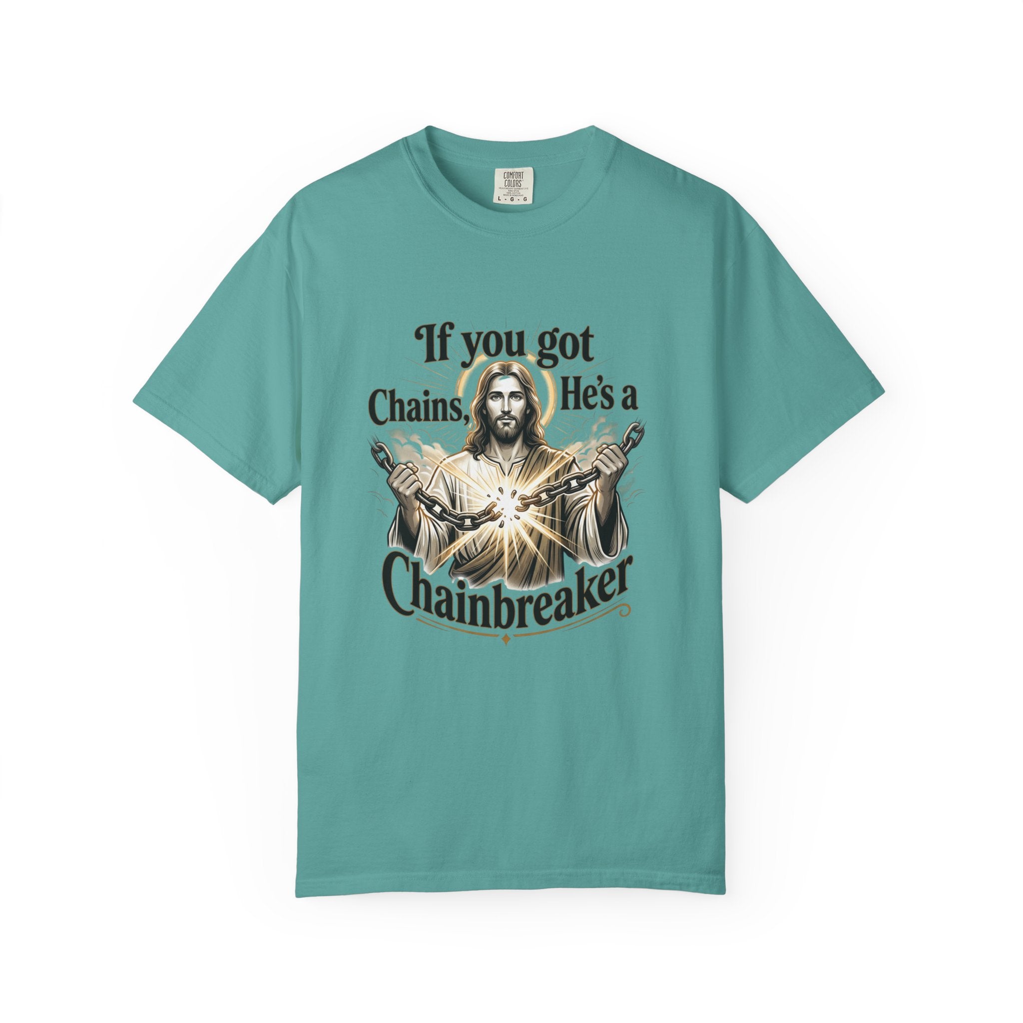 Chainbreaker Christian T-Shirt — "If You Got Chains, He's a Chainbreaker"