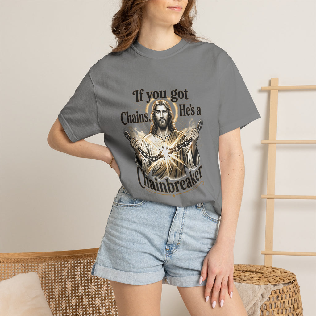 Chainbreaker Christian T-Shirt — "If You Got Chains, He's a Chainbreaker"