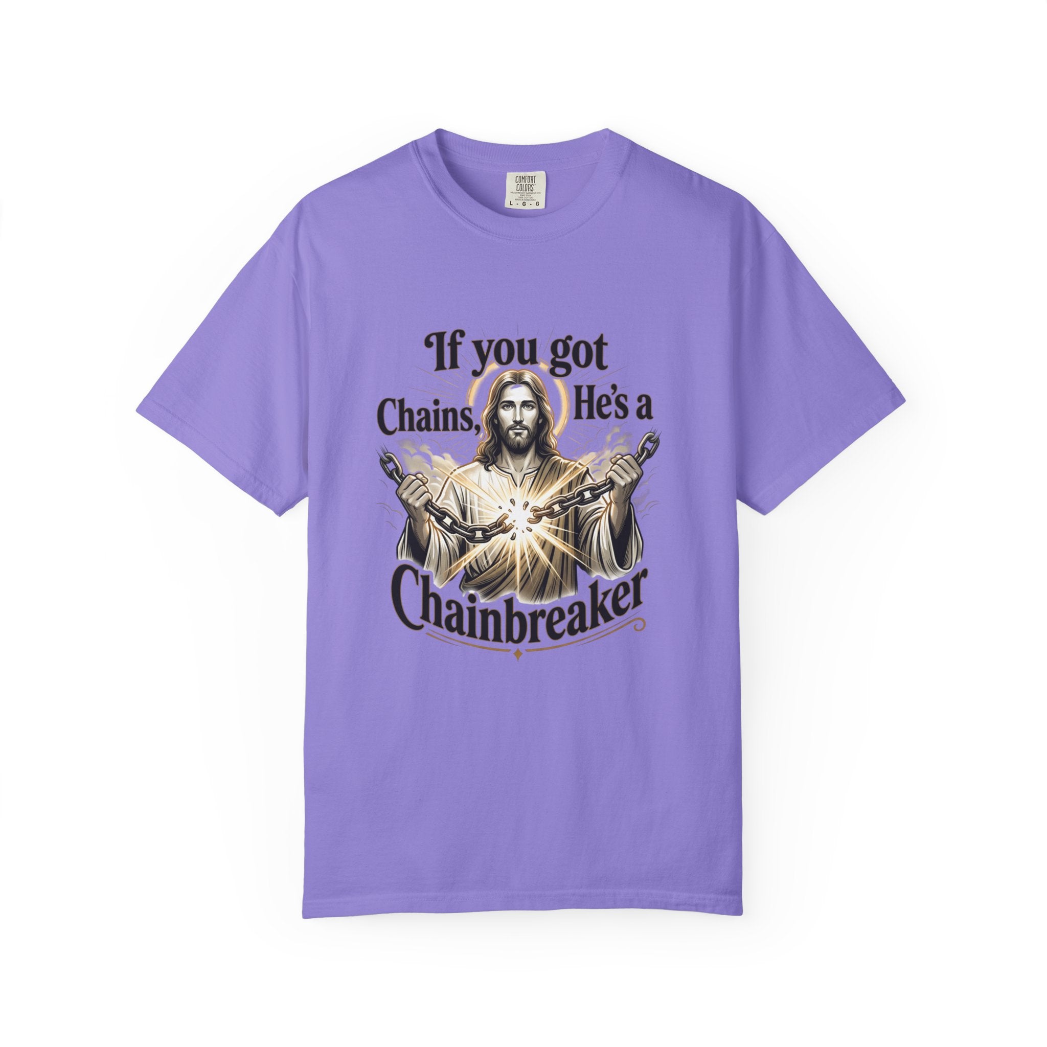 Chainbreaker Christian T-Shirt — "If You Got Chains, He's a Chainbreaker"
