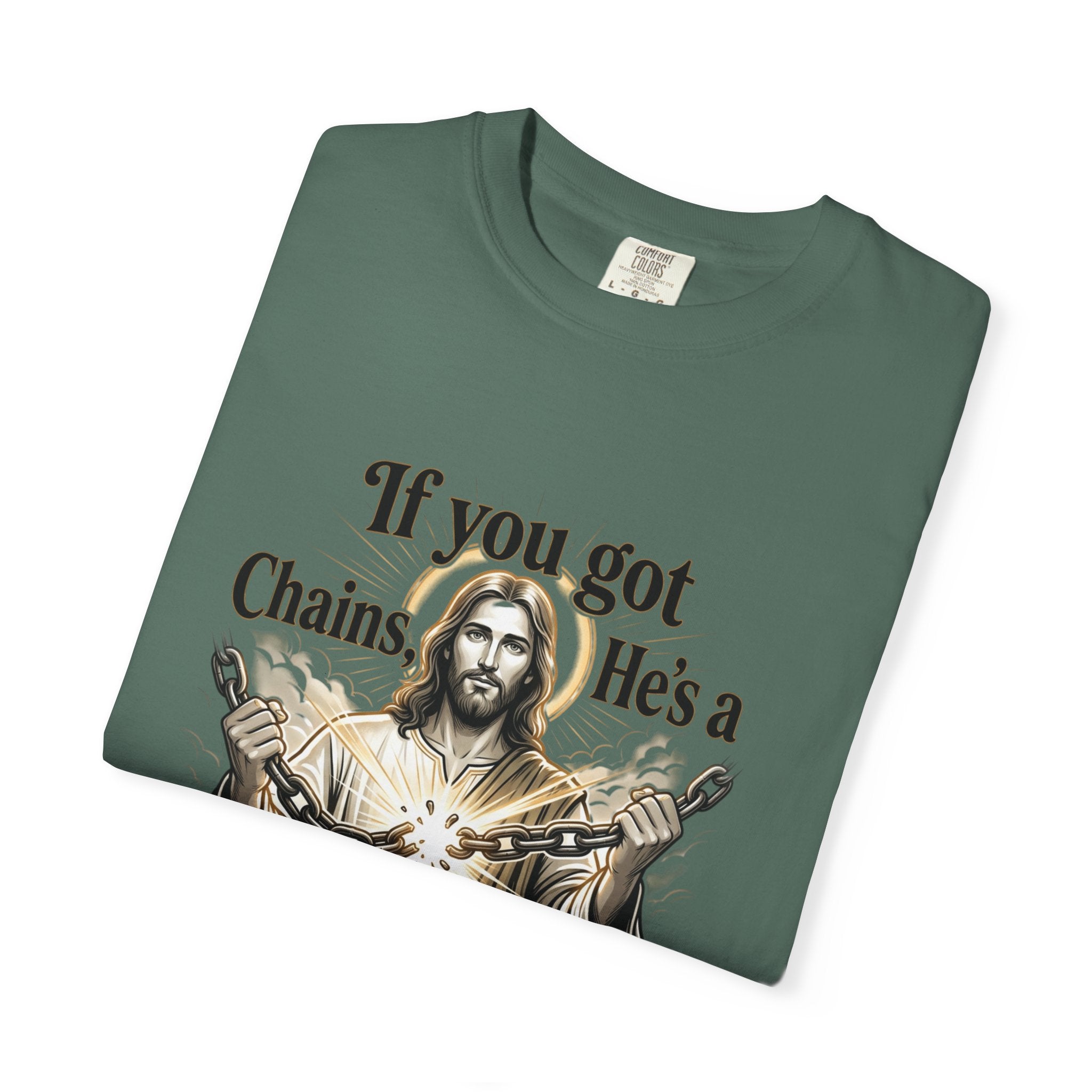 Chainbreaker Christian T-Shirt — "If You Got Chains, He's a Chainbreaker"