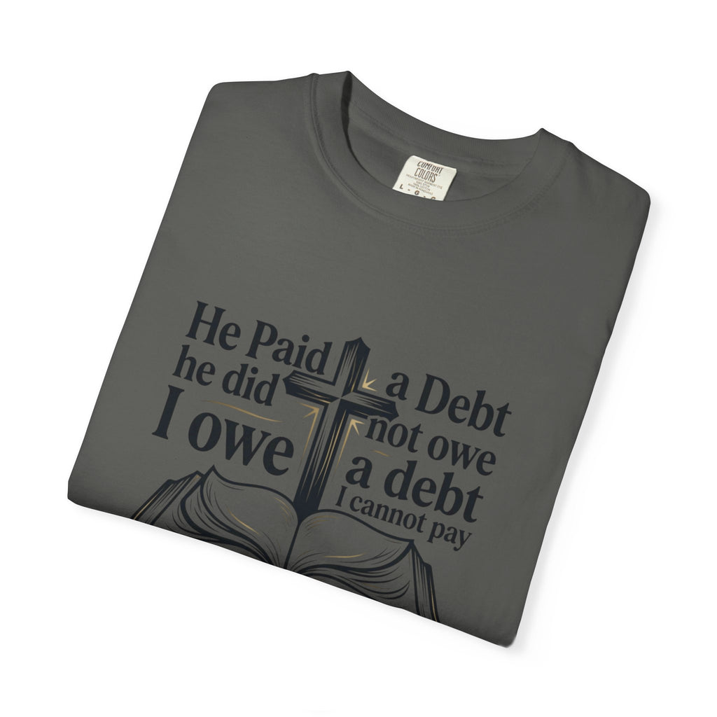 Christian Faith T-Shirt — "He Paid a Debt I Owe" Bible Verse Tee